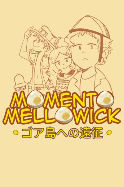 Momento Mellowick, Ato 1 — Uma Expedição Explosiva! 