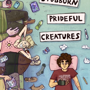 We Stubborn Prideful Creatures
