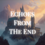 Echoes From The End