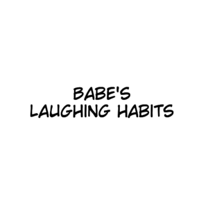 Babe's laughing habits
