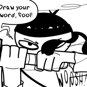 Draw your sword, fool!