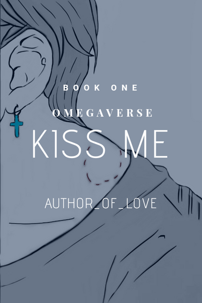 Kiss Me (Omegaverse) Book 1