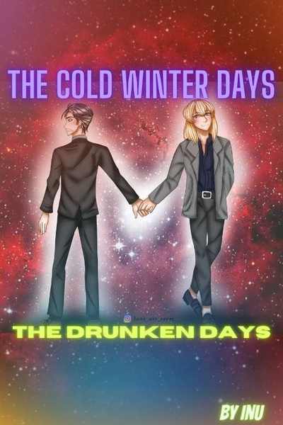 The Cold Winter Days: Drunken Days