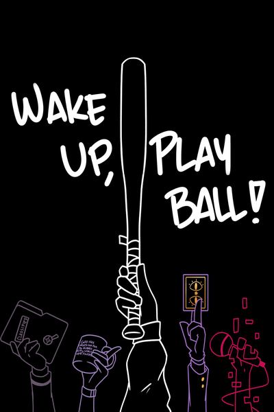 WAKE UP, PLAY BALL!
