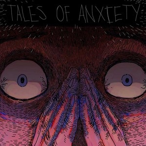 Tales of Anxiety