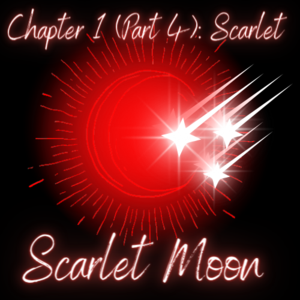 Chapter 1 (Part 4): Scarlet