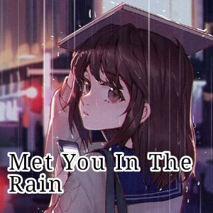 Met you in the rain