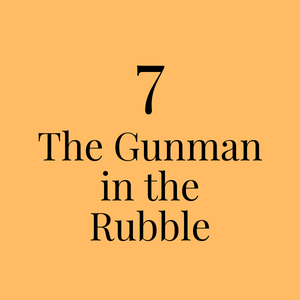 7. The Gunman in the Rubble