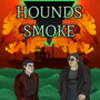 Hounds Smoke