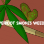 Peridod smokes weed
