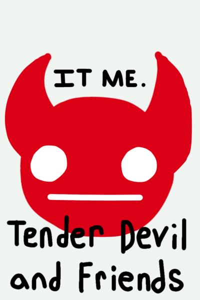 Tender Devil and friends