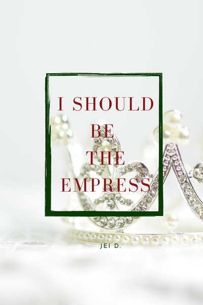I Should Be the Empress