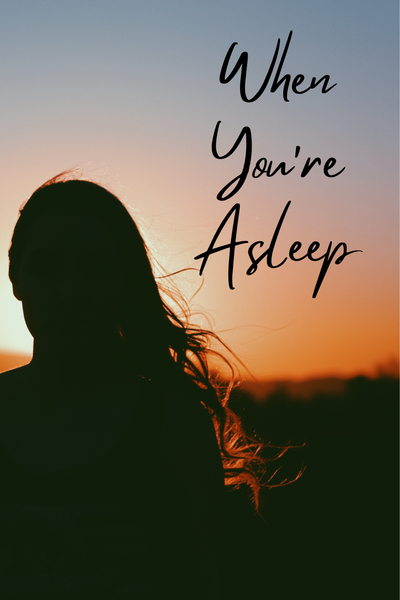 When You're Asleep