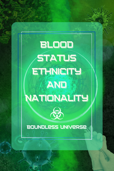 Blood, Status, Ethnicity, and Nationality 