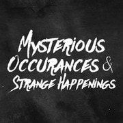 Mysterious Occurrences and Strange Happenings