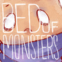BED OF MONSTERS (DISCONTINUED)