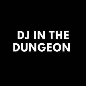DJ in the Dungeon 
