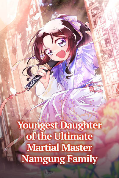 Youngest Daughter of the Ultimate Martial Master Namgung Family