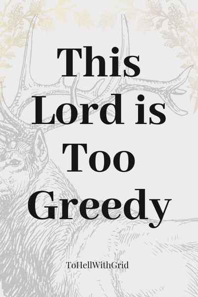 This Lord is Too Greedy