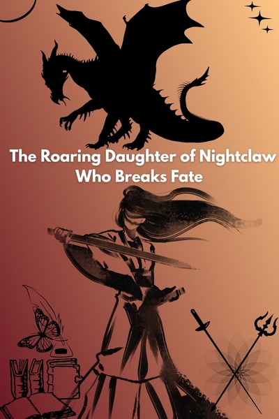 The Roaring Daughter of Nightclaw who Breaks fate 