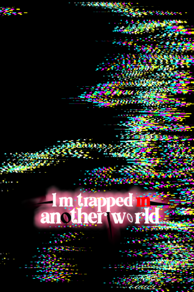 I'm trapped in another world
