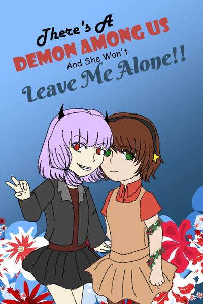 There's a Demon Among Us, and She Won't Leave Me Alone!!