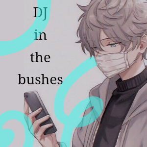 DJ in the Bushes
