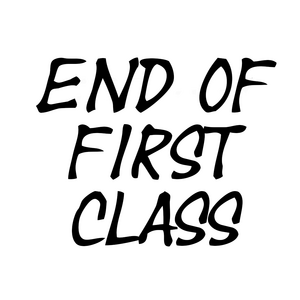END OF FIRST CLASS 