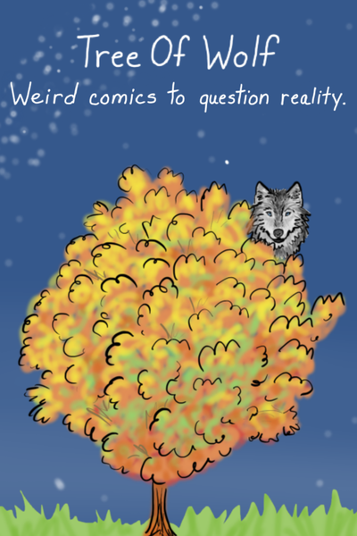 TreeOfWolf. Weird comics to question reality.