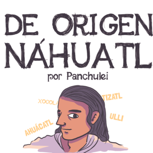 DE ORIGEN N&Aacute;HUATL