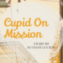  Cupid On Mission