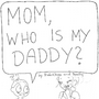 Who is my daddy?
