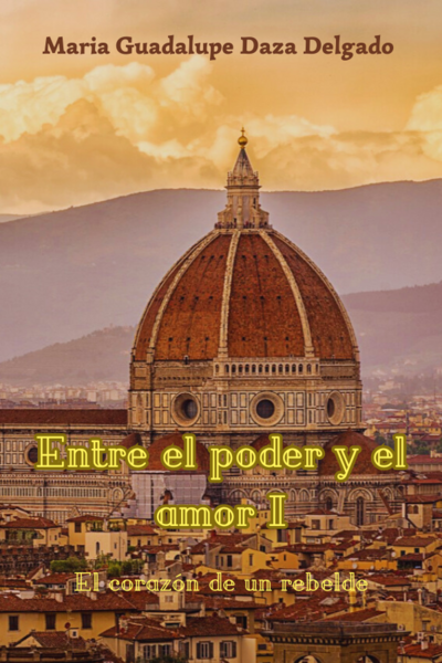Entre el poder y el amor I: El coraz&oacute;n de un rebelde