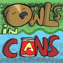 Owls in Cans