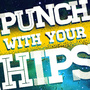 PUNCH WITH YOUR HIPS