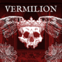 Vermilion; The Unearthed