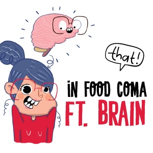 Food Coma Ft. Brain