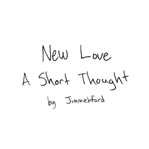 New Love: A Short Thought