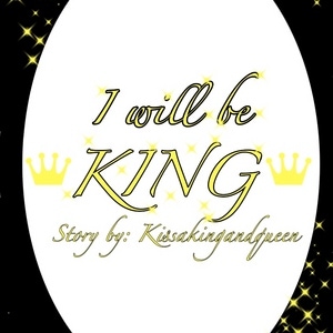 I Will Be KING