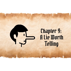 Chapter 9: A Lie Worth Telling