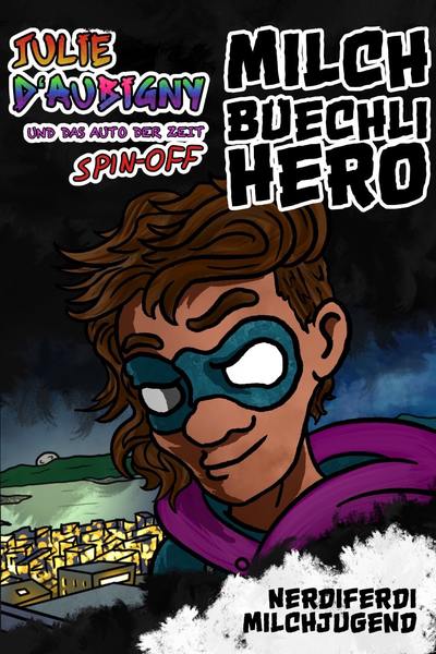 Milchbüechli Hero Comic (Julie D‘Aubigny Spin-Off 1)