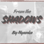 From the Shadows