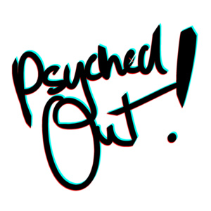 Psyched Out!