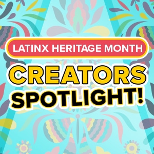 Latinx Heritage Month: Creators Spotlight