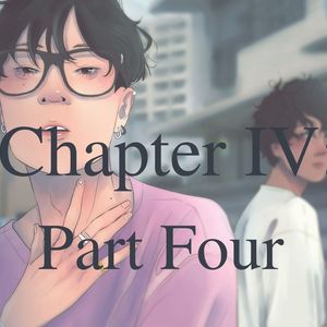 Chapter IV: Part Four