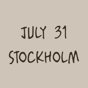 July 31 - Stockholm