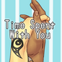 Time Spent With You