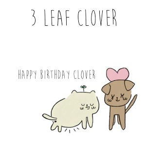 happy birthday clover!