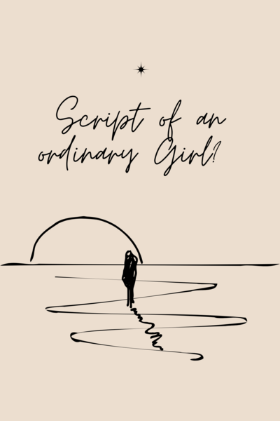 Script of an ordinary Girl? 