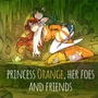 Ventures and Adventures of princess Orange, her foes and friends